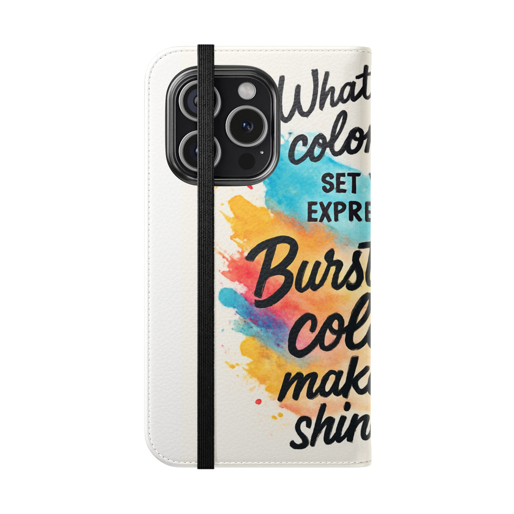 Flip Case - "Burst Into Your Colors" Inspirational Wallet Phone Case