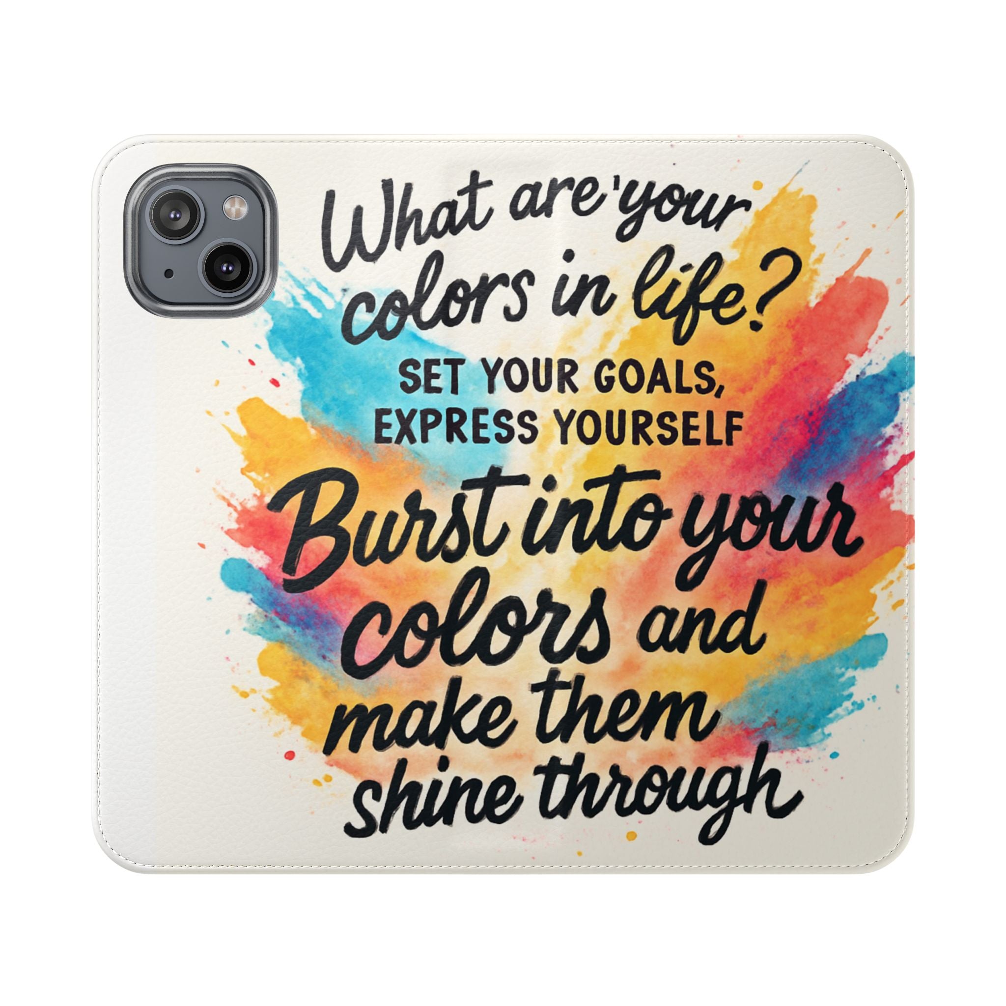 Flip Case - "Burst Into Your Colors" Inspirational Wallet Phone Case