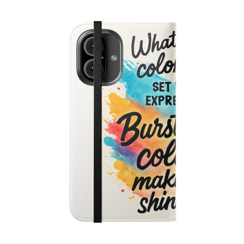 Flip Case - "Burst Into Your Colors" Inspirational Wallet Phone Case