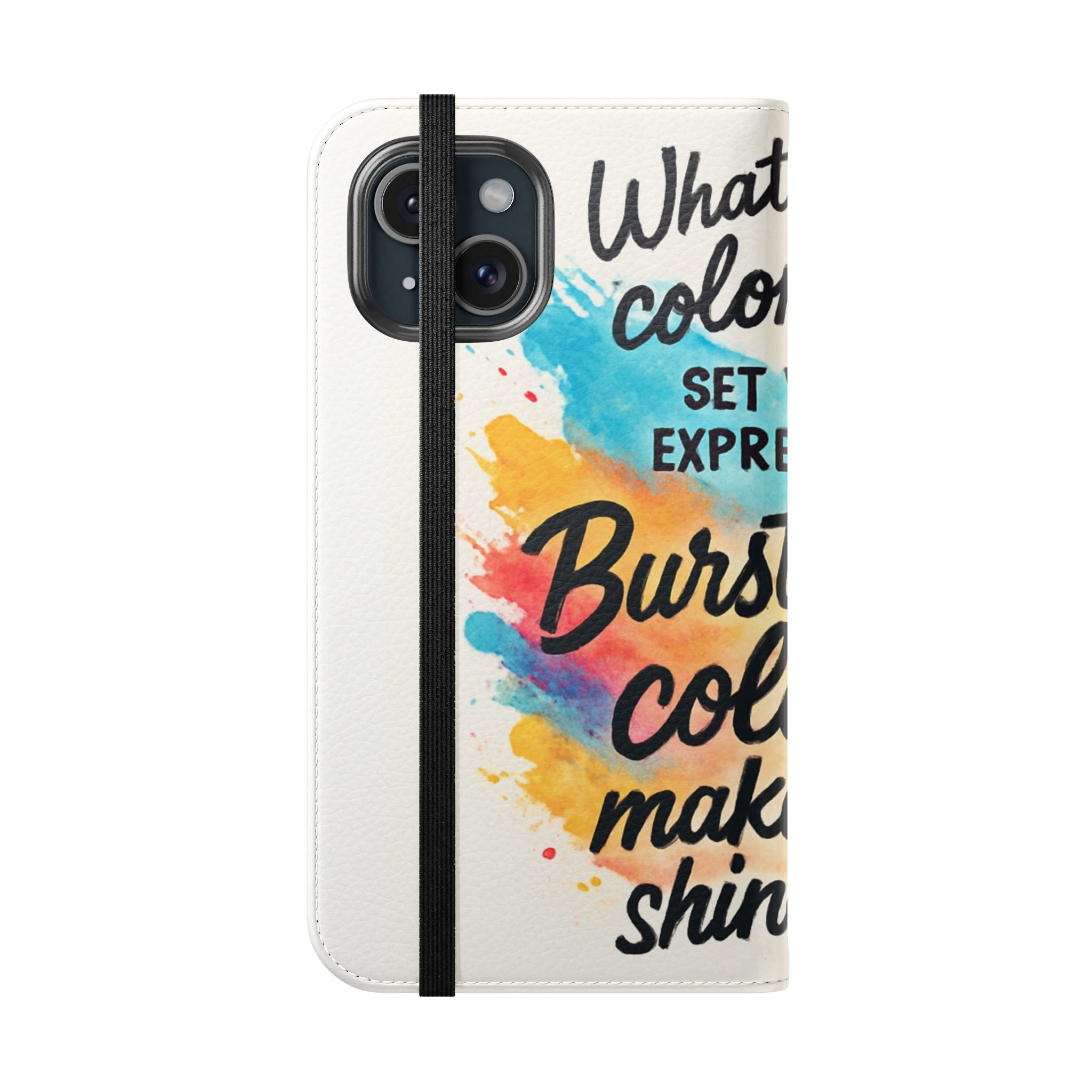 Flip Case - "Burst Into Your Colors" Inspirational Wallet Phone Case