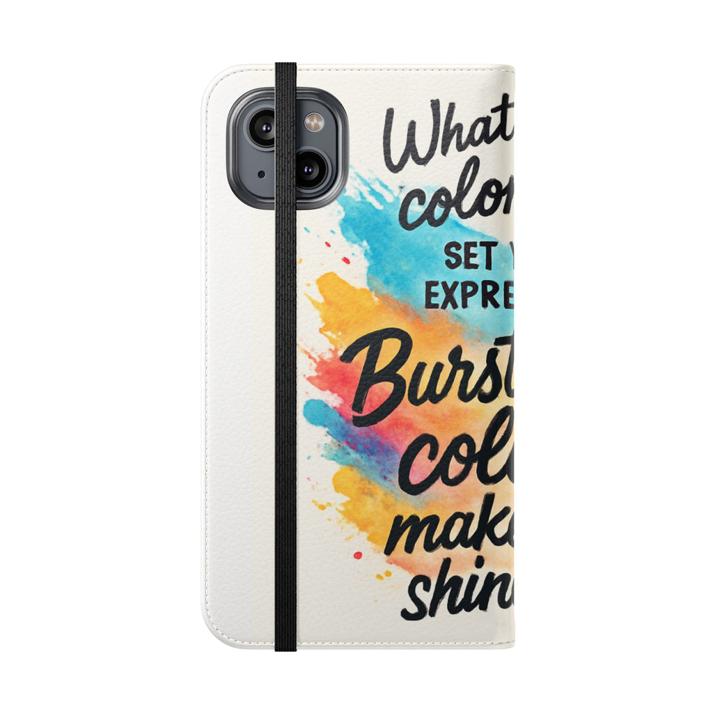 Flip Case - "Burst Into Your Colors" Inspirational Wallet Phone Case