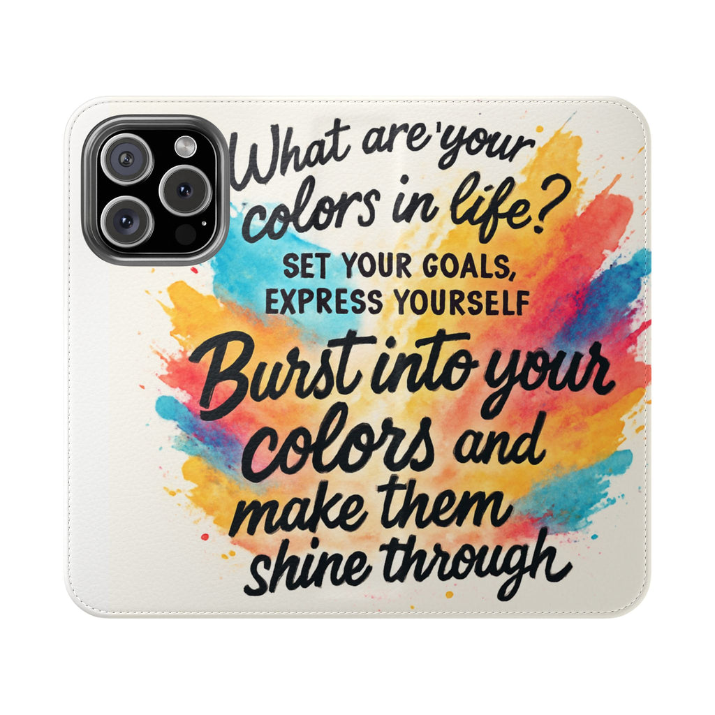 Flip Case - "Burst Into Your Colors" Inspirational Wallet Phone Case