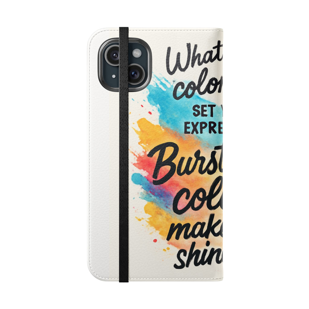 Flip Case - "Burst Into Your Colors" Inspirational Wallet Phone Case