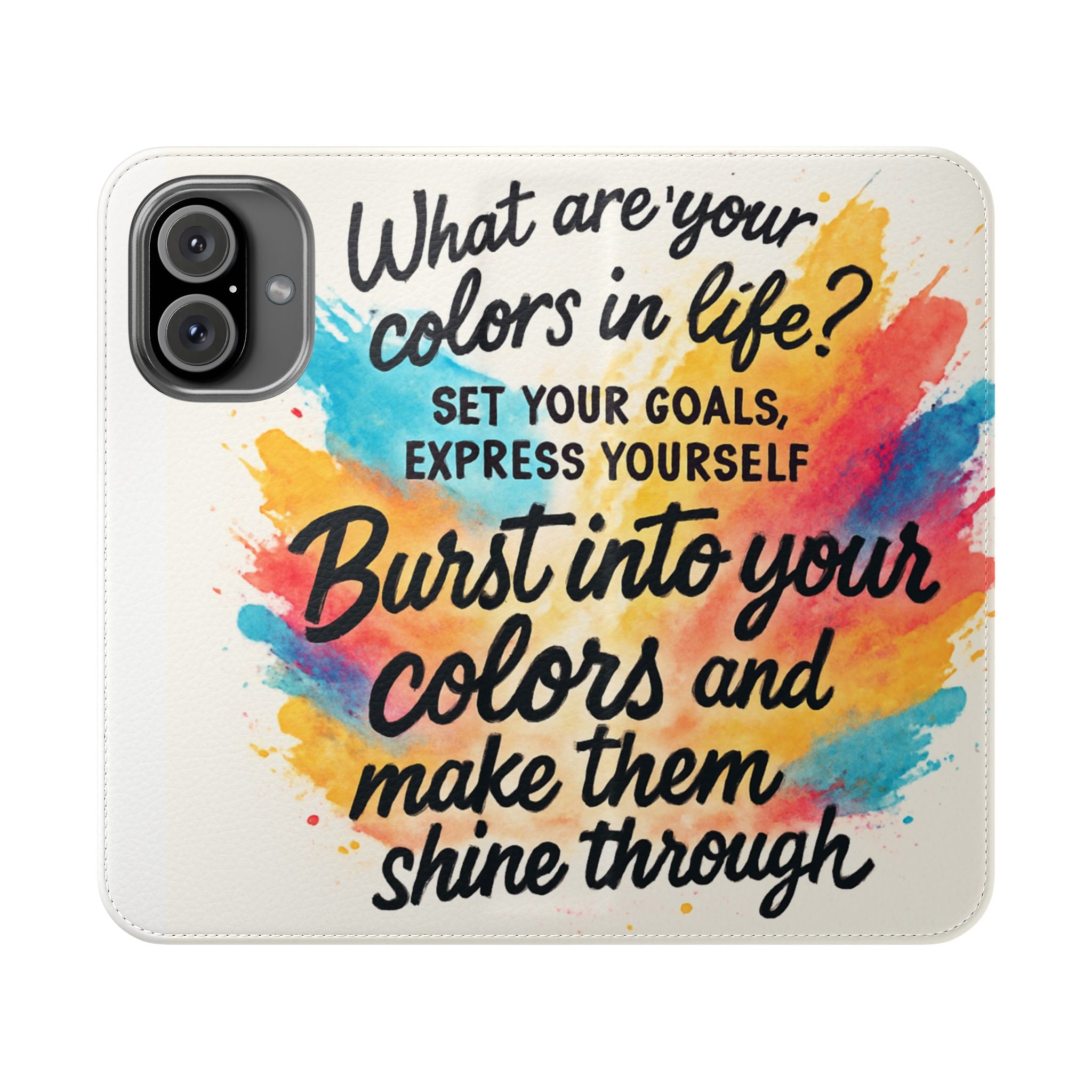 Flip Case - "Burst Into Your Colors" Inspirational Wallet Phone Case