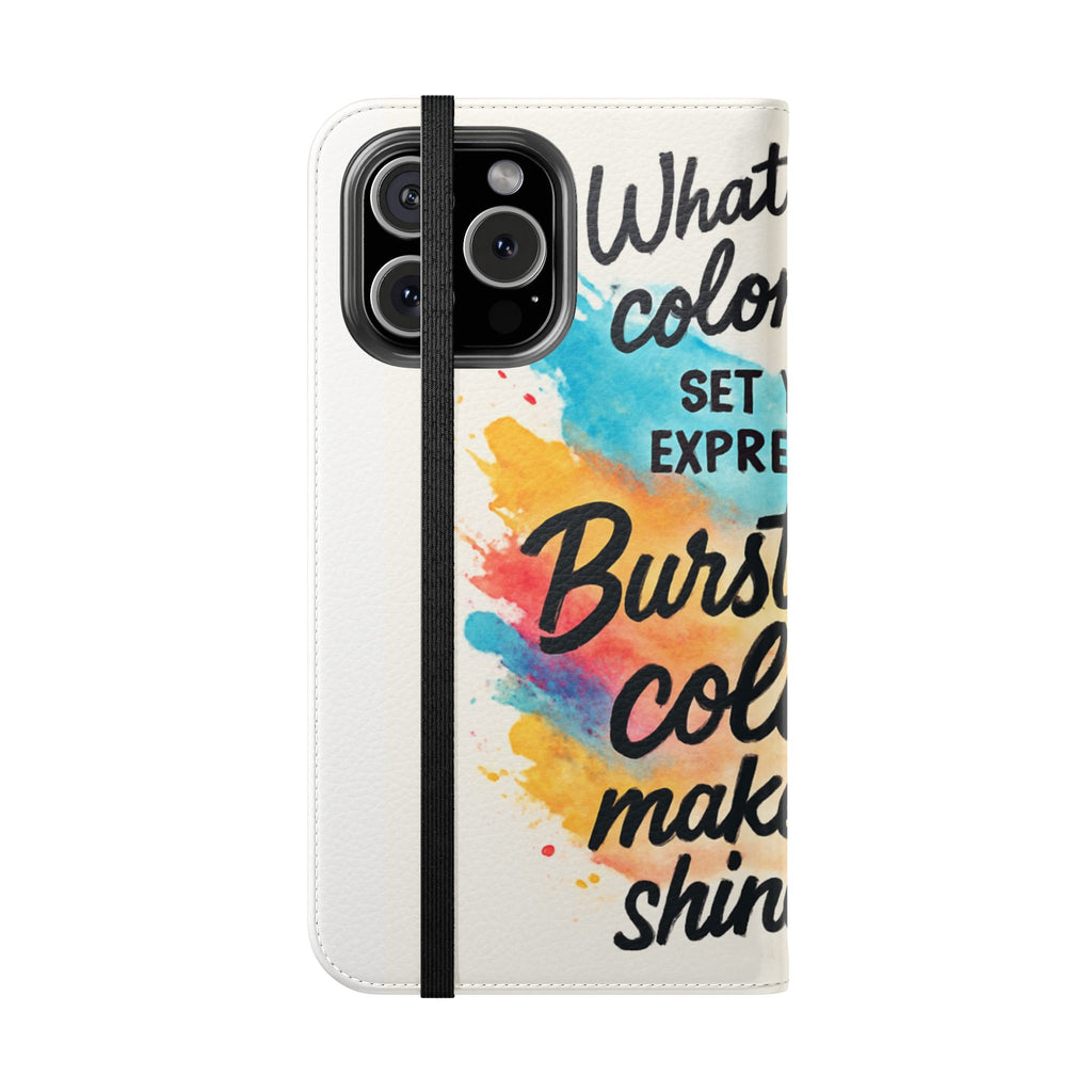Flip Case - "Burst Into Your Colors" Inspirational Wallet Phone Case