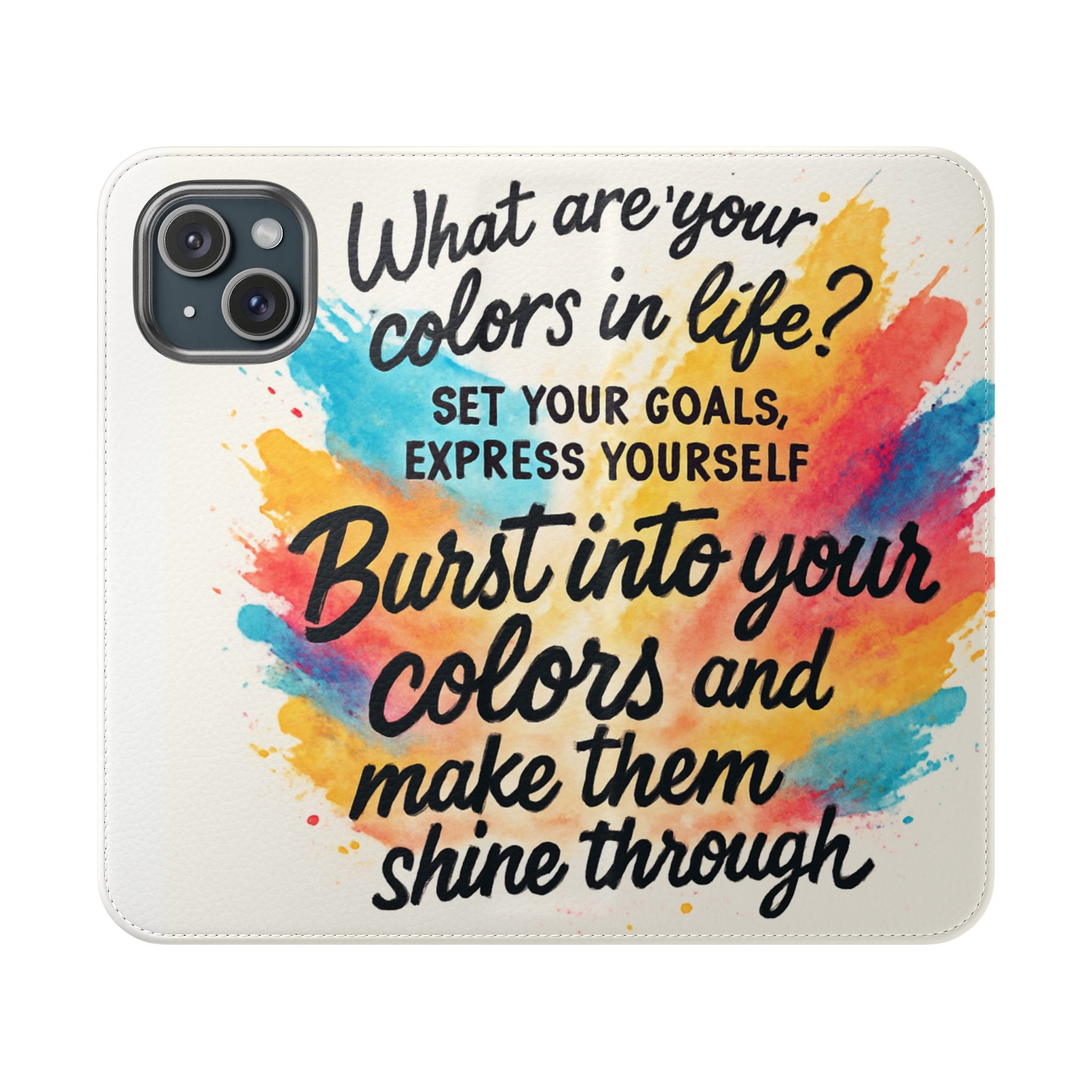 Flip Case - "Burst Into Your Colors" Inspirational Wallet Phone Case