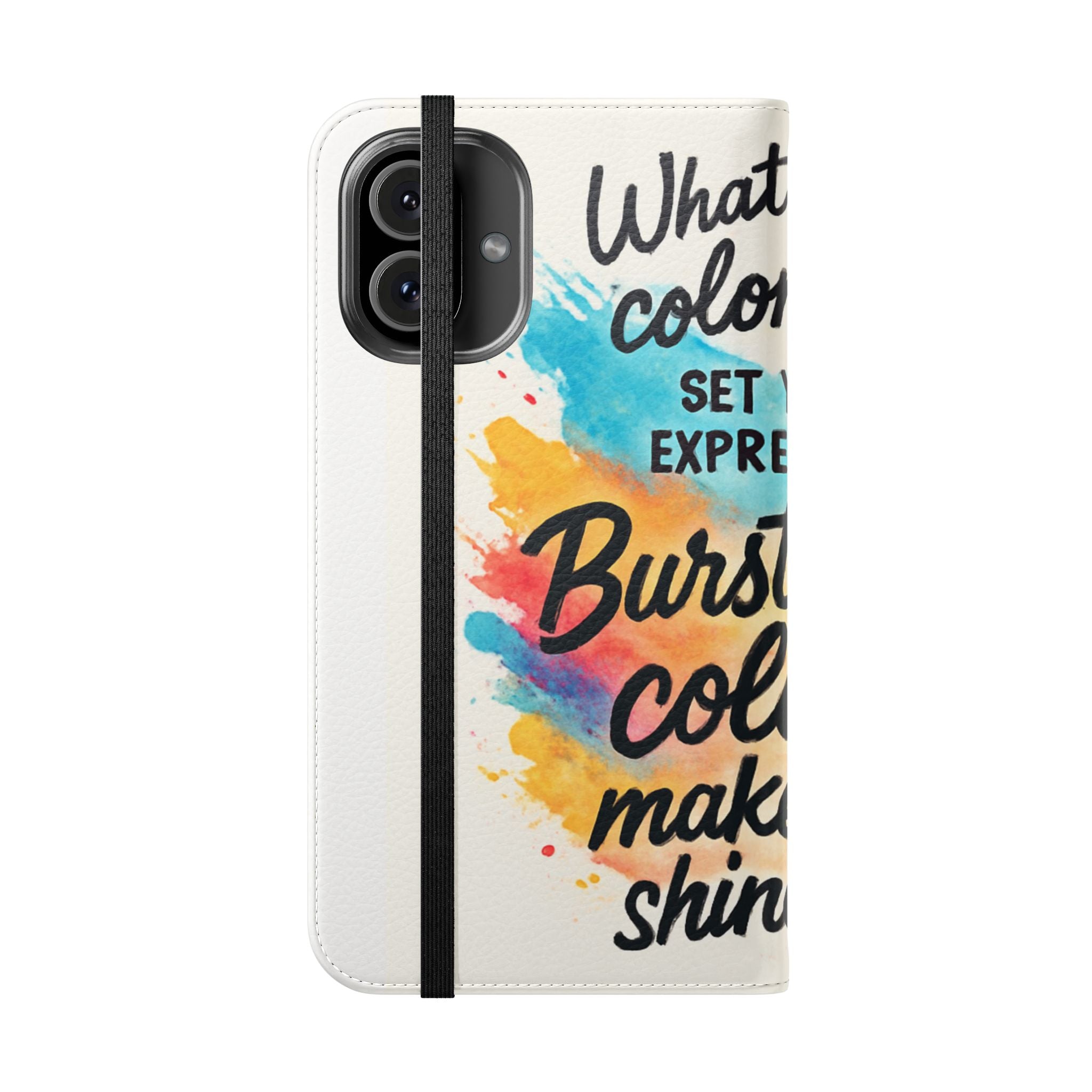 Flip Case - "Burst Into Your Colors" Inspirational Wallet Phone Case
